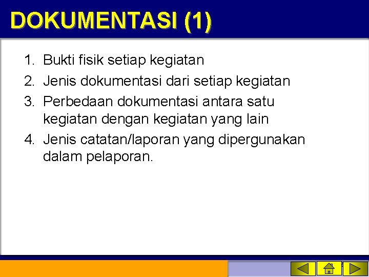 DOKUMENTASI (1) 1. Bukti fisik setiap kegiatan 2. Jenis dokumentasi dari setiap kegiatan 3.