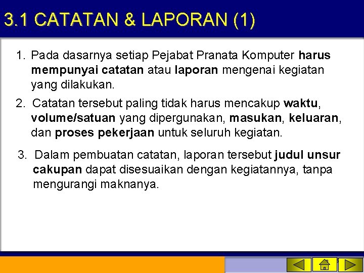 3. 1 CATATAN & LAPORAN (1) 1. Pada dasarnya setiap Pejabat Pranata Komputer harus