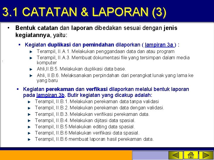 3. 1 CATATAN & LAPORAN (3) • Bentuk catatan dan laporan dibedakan sesuai dengan