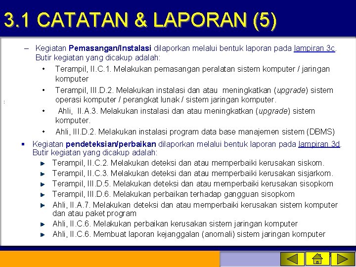 3. 1 CATATAN & LAPORAN (5) : – Kegiatan Pemasangan/Instalasi dilaporkan melalui bentuk laporan