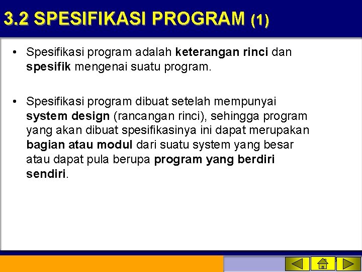 3. 2 SPESIFIKASI PROGRAM (1) • Spesifikasi program adalah keterangan rinci dan spesifik mengenai