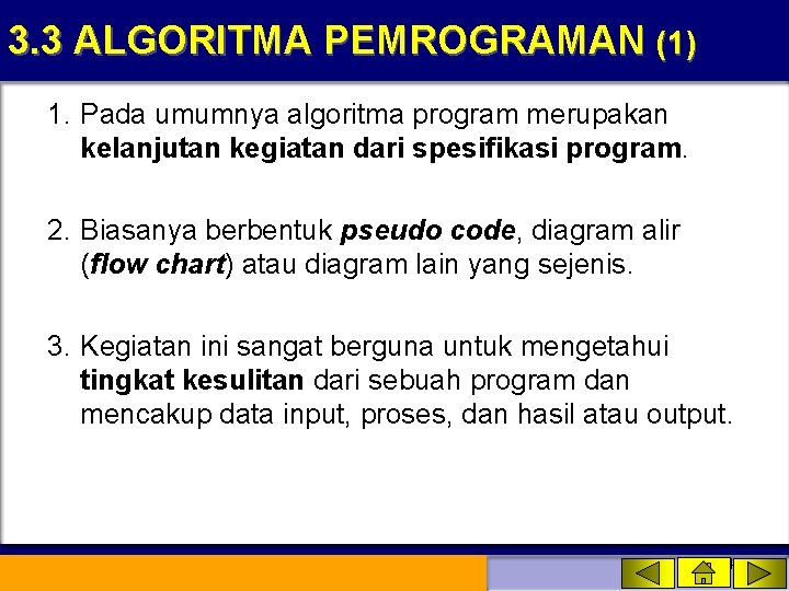 3. 3 ALGORITMA PEMROGRAMAN (1) 1. Pada umumnya algoritma program merupakan kelanjutan kegiatan dari