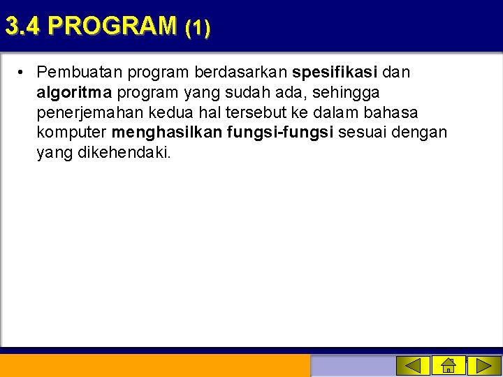 3. 4 PROGRAM (1) • Pembuatan program berdasarkan spesifikasi dan algoritma program yang sudah