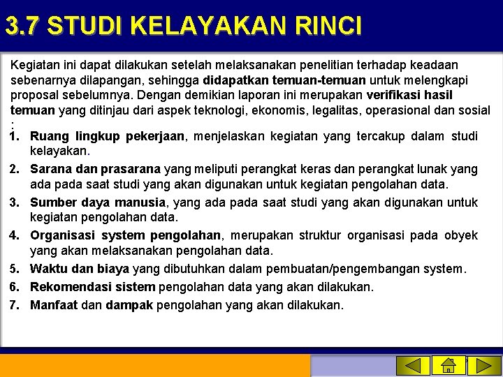 3. 7 STUDI KELAYAKAN RINCI Kegiatan ini dapat dilakukan setelah melaksanakan penelitian terhadap keadaan