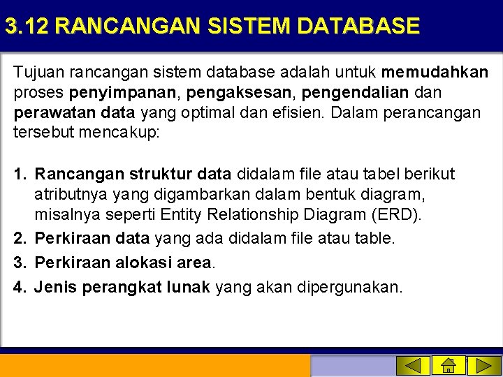 3. 12 RANCANGAN SISTEM DATABASE Tujuan rancangan sistem database adalah untuk memudahkan proses penyimpanan,