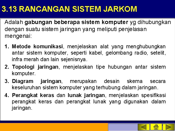 3. 13 RANCANGAN SISTEM JARKOM Adalah gabungan beberapa sistem komputer yg dihubungkan dengan suatu