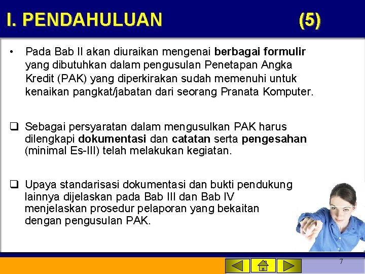 I. PENDAHULUAN (5) • Pada Bab II akan diuraikan mengenai berbagai formulir yang dibutuhkan