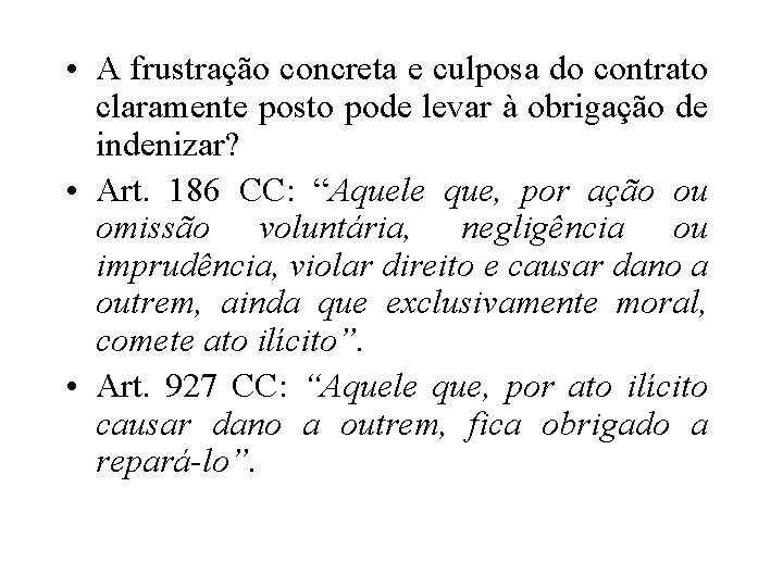  • A frustração concreta e culposa do contrato claramente posto pode levar à