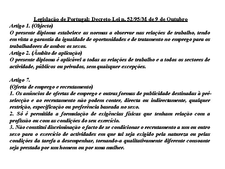 Legislação de Portugal: Decreto-Lei n. 52/95/M de 9 de Outubro Artigo 1. (Objecto) O