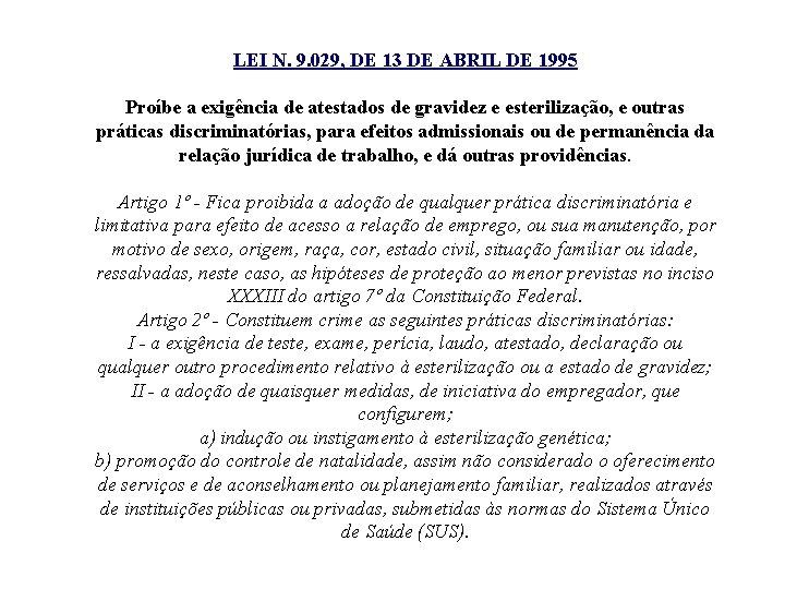 LEI N. 9. 029, DE 13 DE ABRIL DE 1995 Proíbe a exigência de