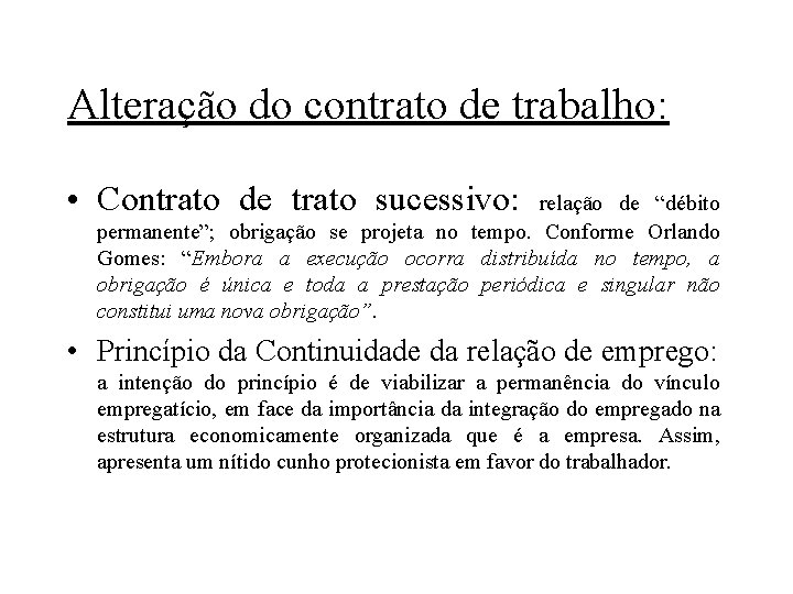 Alteração do contrato de trabalho: • Contrato de trato sucessivo: relação de “débito permanente”;