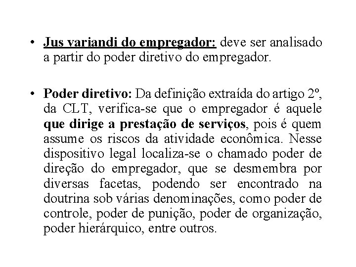  • Jus variandi do empregador: deve ser analisado a partir do poder diretivo
