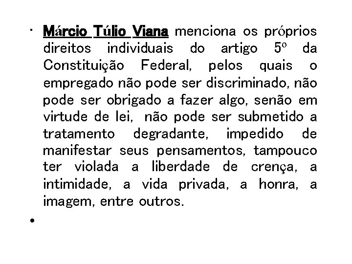  • Márcio Túlio Viana menciona os próprios direitos individuais do artigo 5º da