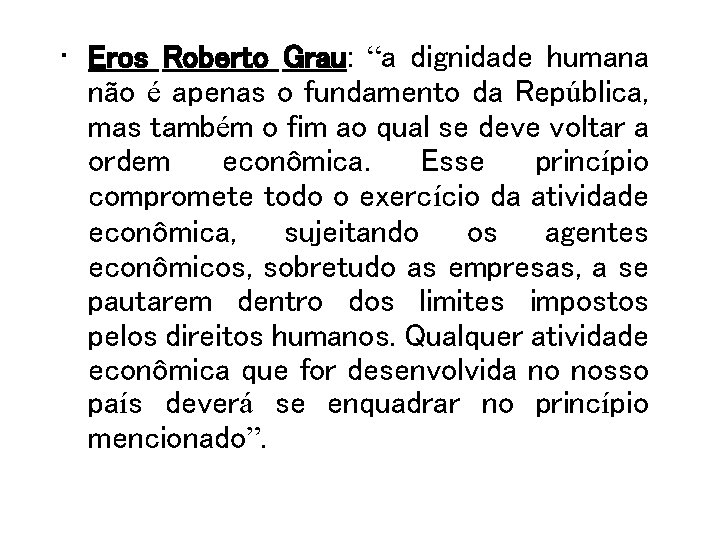  • Eros Roberto Grau: “a dignidade humana não é apenas o fundamento da