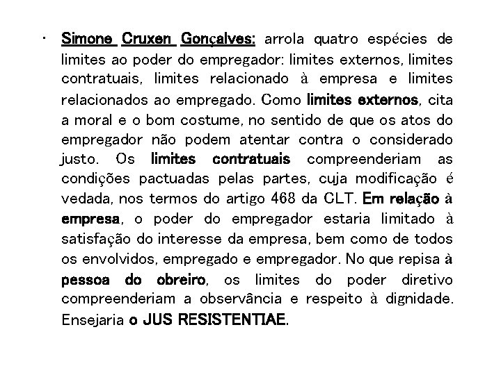  • Simone Cruxen Gonçalves: arrola quatro espécies de limites ao poder do empregador:
