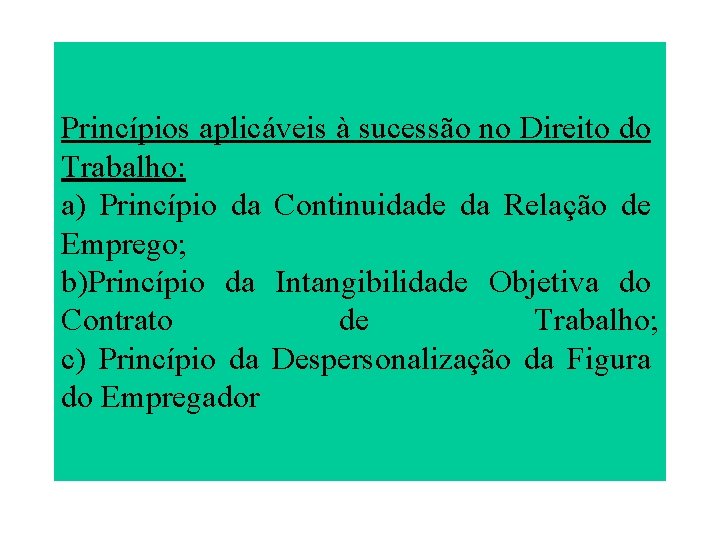 Princípios aplicáveis à sucessão no Direito do Trabalho: a) Princípio da Continuidade da Relação