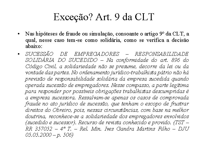 Exceção? Art. 9 da CLT • Nas hipóteses de fraude ou simulação, consoante o