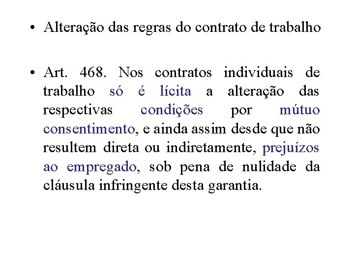  • Alteração das regras do contrato de trabalho • Art. 468. Nos contratos