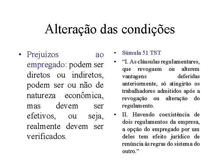 Alteração das condições • Prejuízos ao empregado: podem ser diretos ou indiretos, podem ser