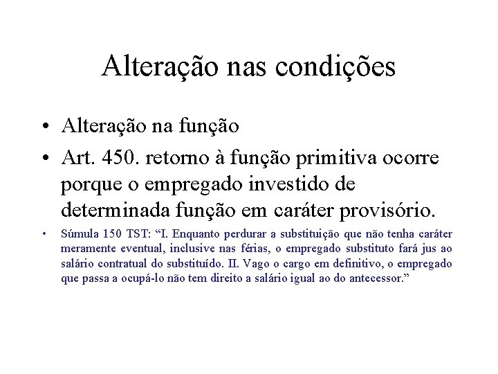 Alteração nas condições • Alteração na função • Art. 450. retorno à função primitiva