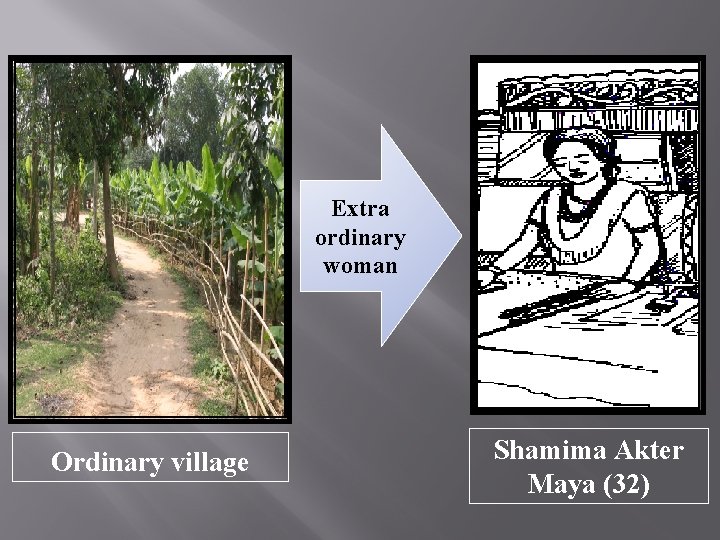 Extra ordinary woman Ordinary village Shamima Akter Maya (32) 