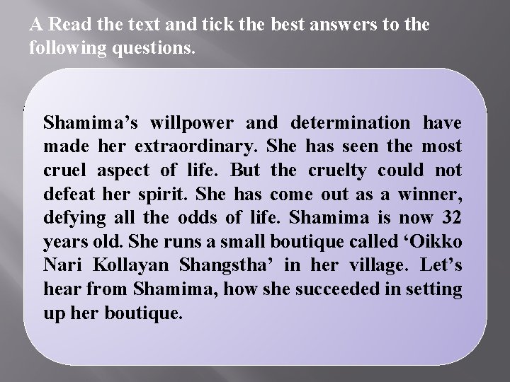 A Read the text and tick the best answers to the following questions. Shamima’s