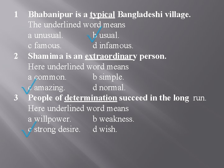 1 2 3 Bhabanipur is a typical Bangladeshi village. The underlined word means a