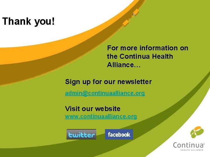Thank you! For more information on the Continua Health Alliance… Sign up for our