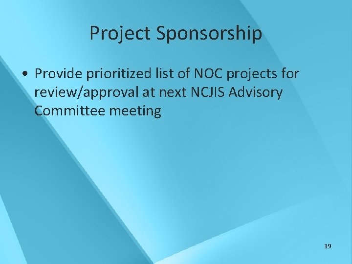Project Sponsorship • Provide prioritized list of NOC projects for review/approval at next NCJIS