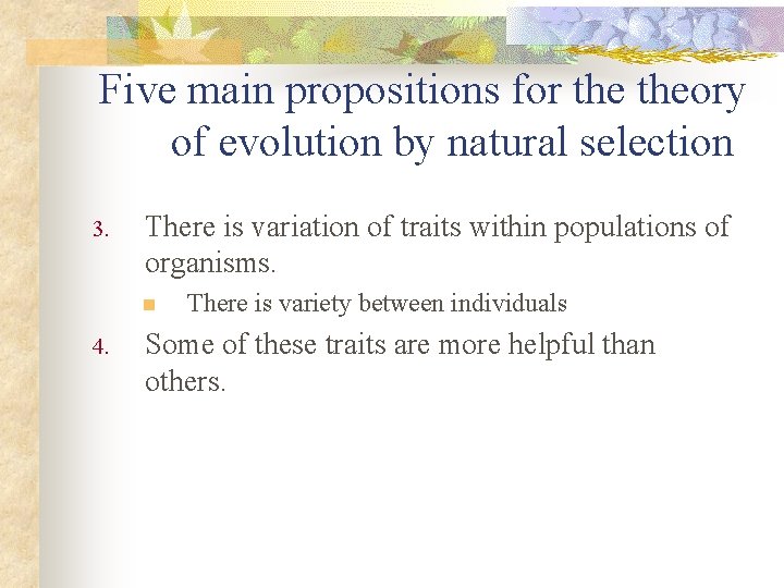 Five main propositions for theory of evolution by natural selection 3. There is variation