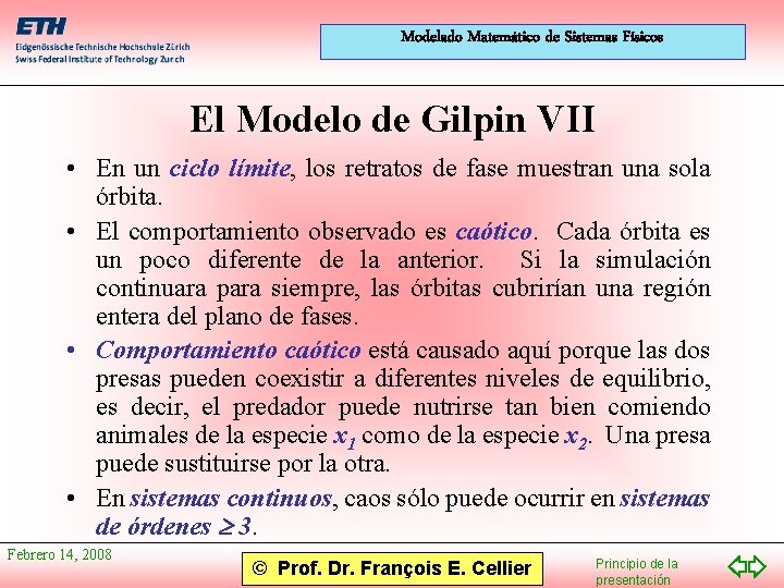 Modelado Matemático de Sistemas Físicos El Modelo de Gilpin VII • En un ciclo