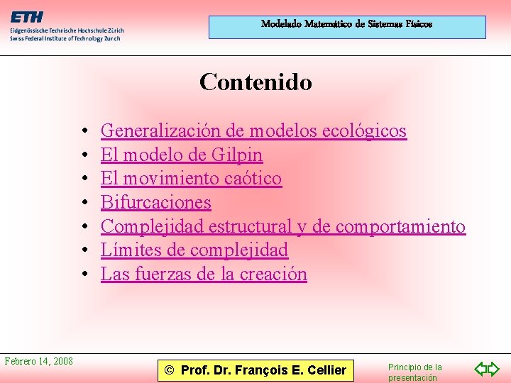 Modelado Matemático de Sistemas Físicos Contenido • • Febrero 14, 2008 Generalización de modelos