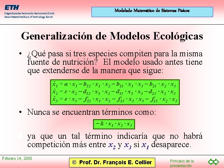 Modelado Matemático de Sistemas Físicos Generalización de Modelos Ecológicas • ¿Qué pasa si tres