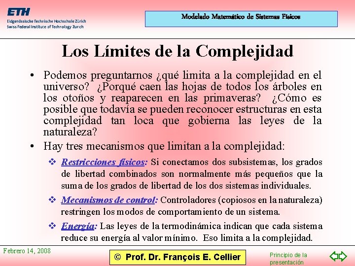 Modelado Matemático de Sistemas Físicos Límites de la Complejidad • Podemos preguntarnos ¿qué limita