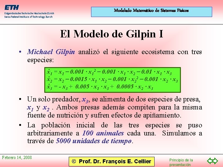 Modelado Matemático de Sistemas Físicos El Modelo de Gilpin I • Michael Gilpin analizó