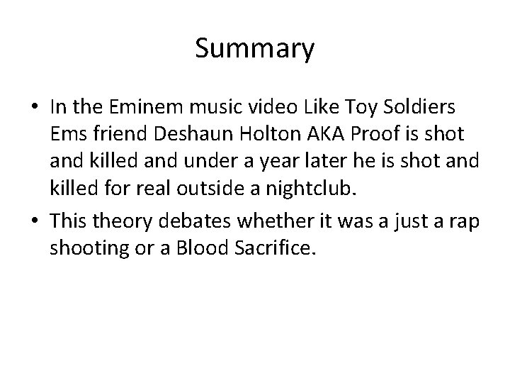 Summary • In the Eminem music video Like Toy Soldiers Ems friend Deshaun Holton