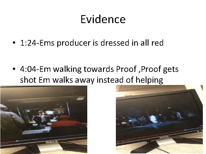 Evidence • 1: 24 -Ems producer is dressed in all red • 4: 04