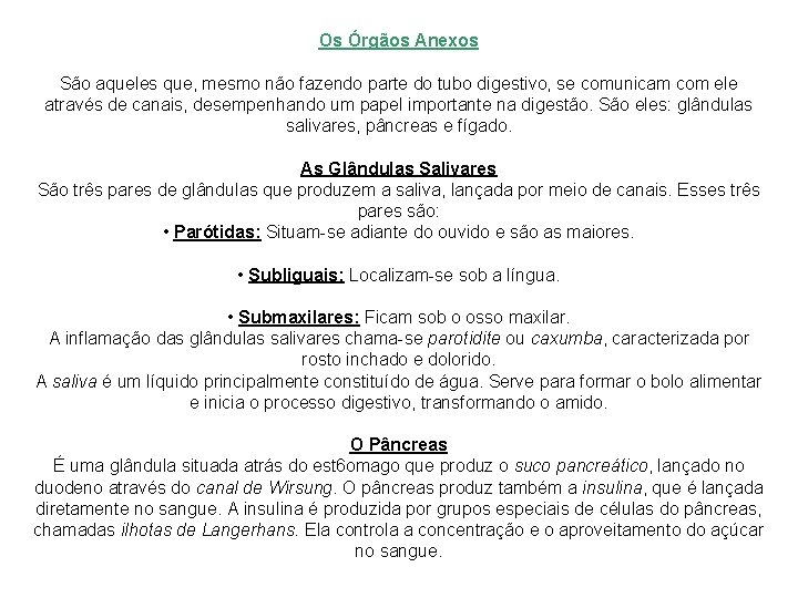 Os Órgãos Anexos São aqueles que, mesmo não fazendo parte do tubo digestivo, se
