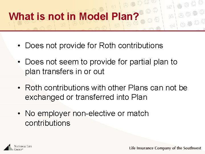 What is not in Model Plan? • Does not provide for Roth contributions •