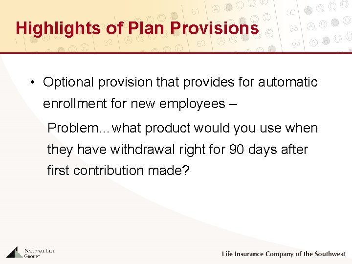Highlights of Plan Provisions • Optional provision that provides for automatic enrollment for new
