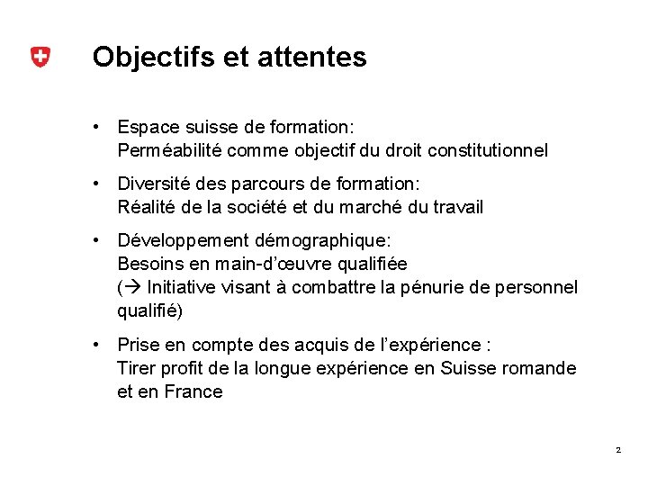 Objectifs et attentes • Espace suisse de formation: Perméabilité comme objectif du droit constitutionnel