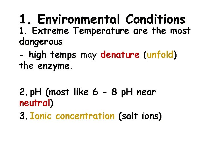 1. Environmental Conditions 1. Extreme Temperature are the most dangerous - high temps may