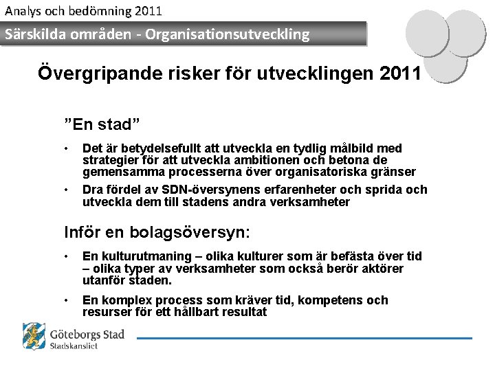 Analys och bedömning 2011 Särskilda områden - Organisationsutveckling Övergripande risker för utvecklingen 2011 ”En