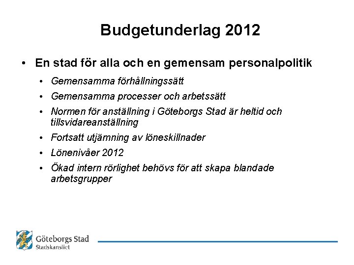 Budgetunderlag 2012 • En stad för alla och en gemensam personalpolitik • Gemensamma förhållningssätt