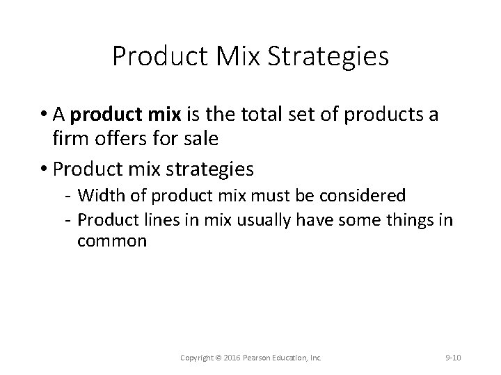 Product Mix Strategies • A product mix is the total set of products a