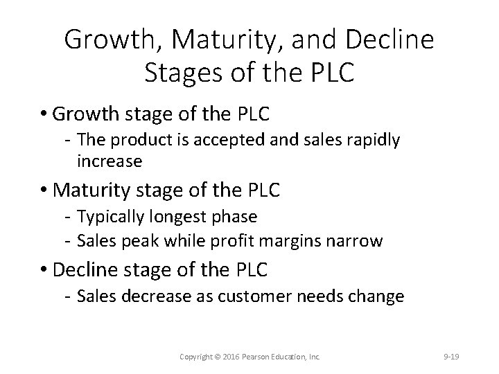 Growth, Maturity, and Decline Stages of the PLC • Growth stage of the PLC