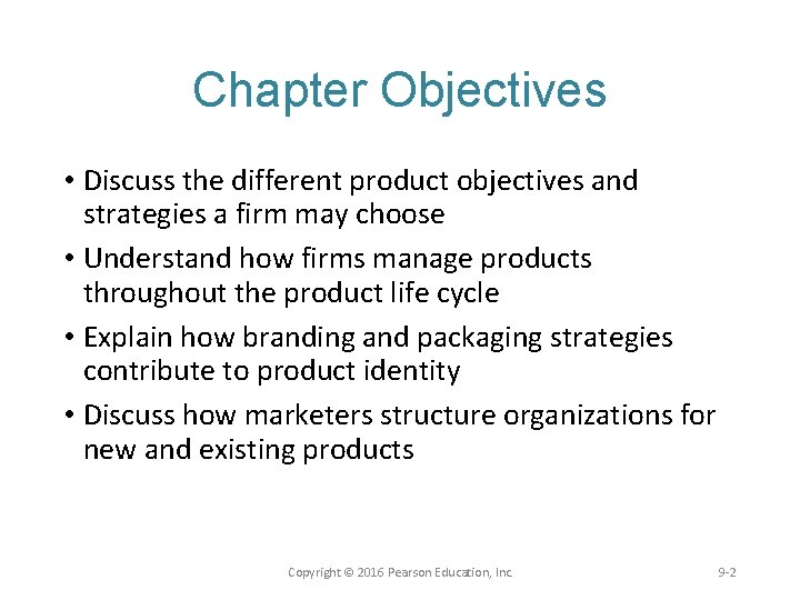Chapter Objectives • Discuss the different product objectives and strategies a firm may choose