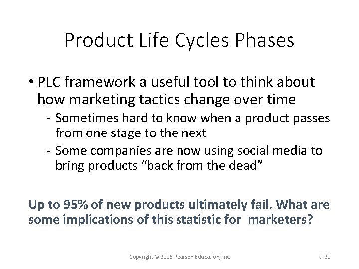 Product Life Cycles Phases • PLC framework a useful tool to think about how