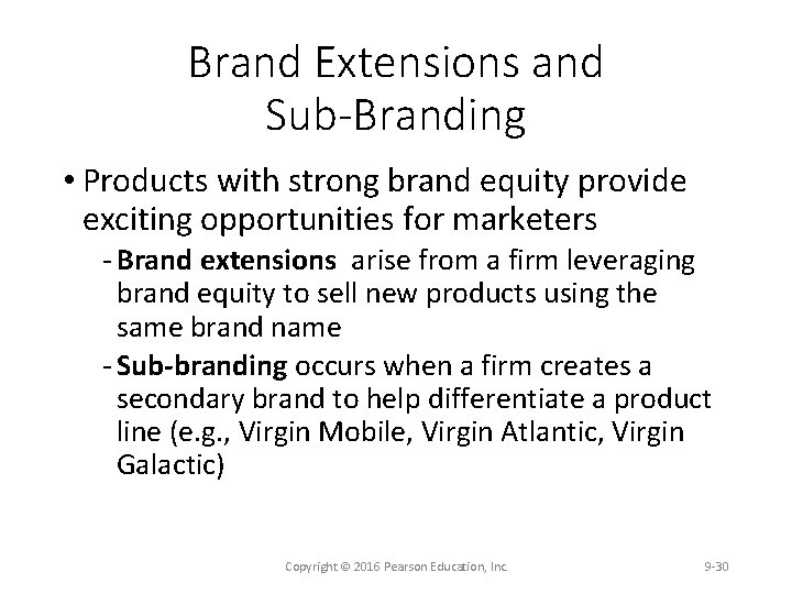 Brand Extensions and Sub-Branding • Products with strong brand equity provide exciting opportunities for