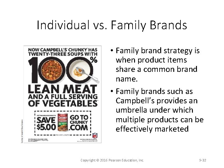 Individual vs. Family Brands • Family brand strategy is when product items share a